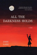 Cover Image for All the Darkness Holds -- John Lang, Hardcover
