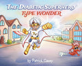 Cover Image for The Diabetic Superhero: Type Wonder -- Patrick Casey, Hardcover