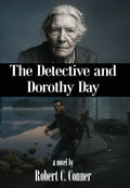 Cover Image for The Detective and Dorothy Day -- Robert C. Conner, Hardcover