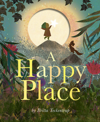 Cover Image for A Happy Place -- Britta Teckentrup, Hardcover