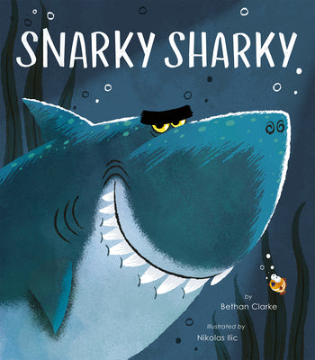 Cover Image for Snarky Sharky -- Bethan Clarke, Hardcover
