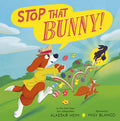 Cover Image for Stop That Bunny! -- Alastair Heim, Hardcover