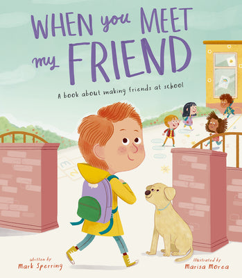 Cover Image for When You Meet My Friend: A Book about Making Friends at School -- Mark Sperring, Hardcover