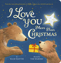 Cover Image for I Love You More Than Christmas: From the Best-Selling Illustrator of I Love You to the Moon and Back -- Ellie Hattie, Board Books