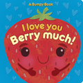 Cover Image for I Love You Berry Much!: A Bumpy Book for Tactile Learning -- Rosamund Lloyd, Board Books