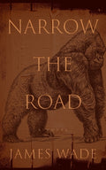 Cover Image for Narrow the Road -- James Wade, Hardcover