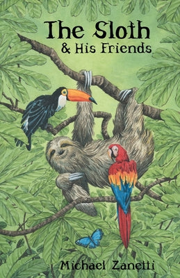 Cover Image for The Sloth and His Friends -- Michael Zanetti, Paperback
