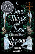 Cover Image for Dead Things Are Closer Than They Appear -- Robin Wasley, Paperback