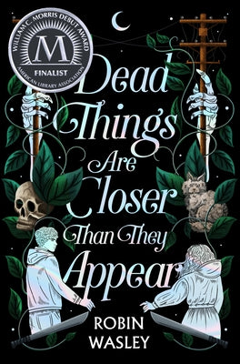 Cover Image for Dead Things Are Closer Than They Appear -- Robin Wasley, Paperback