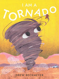 Cover Image for I Am a Tornado -- Drew Beckmeyer, Hardcover