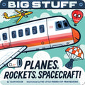 Cover Image for Big Stuff Planes, Rockets, Spacecraft! -- Joan Holub, Board Books