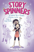 Cover Image for Story Spinners: A Sisterly Tale of Danger, a Princess, and Her Crew of Lady Pirates -- Cassandra Federman, Paperback