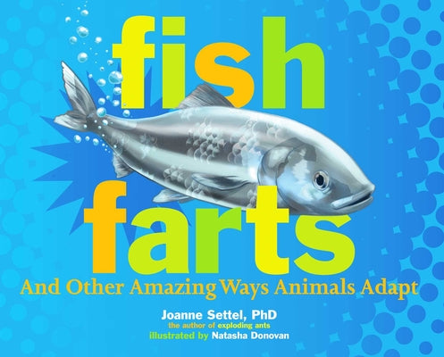 Cover Image for Fish Farts: And Other Amazing Ways Animals Adapt -- Joanne Settel, Hardcover