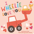 Cover Image for I Wheelie Love You -- Hannah Eliot, Board Books