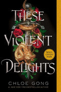 Cover Image for These Violent Delights -- Chloe Gong, Paperback