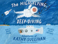 Cover Image for The High-Flying, Deep-Diving Adventures of Kathy Sullivan: Astronaut and Oceanographer -- Diane Stanley, Hardcover