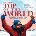 Cover Image for To the Top of the World: Barbara Hillary, the First Black Woman to Reach the North and South Poles -- Deborah Blumenthal, Hardcover