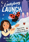 Cover Image for Ladybug Launch: Inspired by a True Story of Chinitas in Space -- Melissa Trempe, Hardcover
