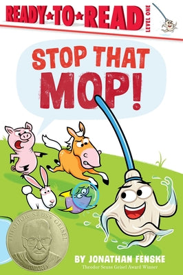Cover Image for Stop That Mop!: Ready-To-Read Level 1 (Theodor Seuss Geisel Award) -- Jonathan Fenske, Hardcover