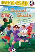 Cover Image for Squad Goals: The Unstoppable Women of the Us Women's National Soccer Team (Ready-To-Read Level 3) -- Laurie Calkhoven, Paperback