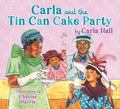 Cover Image for Carla and the Tin Can Cake Party -- Carla Hall, Hardcover