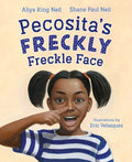 Cover Image for Pecosita's Freckly Freckle Face -- Aliya King Neil, Hardcover