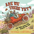 Cover Image for Are We There Yet?: The First Road Trip Across the USA -- Stacy McAnulty, Hardcover