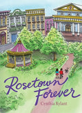 Cover Image for Rosetown Forever -- Cynthia Rylant, Hardcover