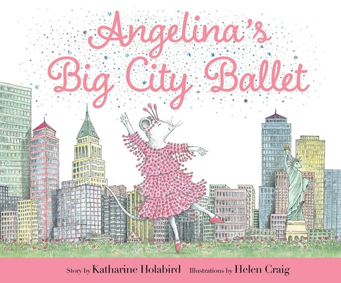Cover Image for Angelina's Big City Ballet -- Katharine Holabird, Hardcover