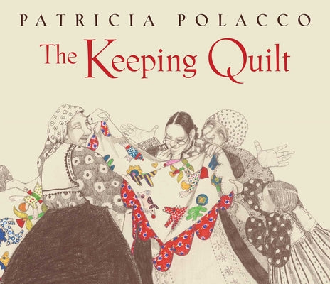 Cover Image for The Keeping Quilt: The Original Classic Edition -- Patricia Polacco, Hardcover