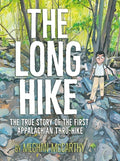 Cover Image for The Long Hike: The True Story of the First Appalachian Thru-Hike -- Meghan McCarthy, Hardcover