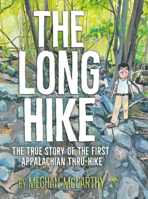 Cover Image for The Long Hike: The True Story of the First Appalachian Thru-Hike -- Meghan McCarthy, Hardcover