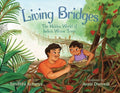Cover Image for Living Bridges: The Hidden World of India's Woven Trees -- Sandhya Acharya, Hardcover