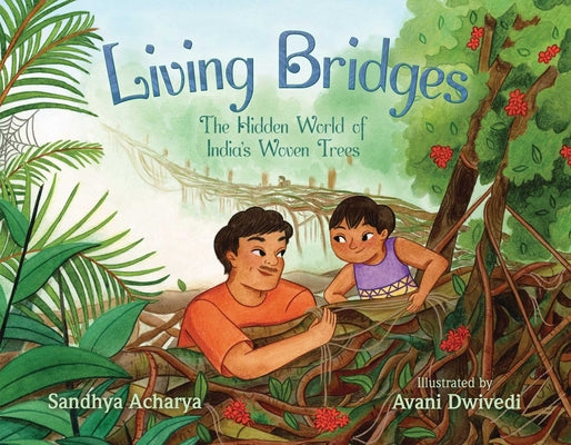 Cover Image for Living Bridges: The Hidden World of India's Woven Trees -- Sandhya Acharya, Hardcover