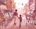 Cover Image for We Go Slow -- Mariahadessa Ekere Tallie, Hardcover