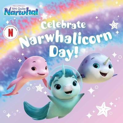 Cover Image for Celebrate Narwhalicorn Day! -- Patty Michaels, Paperback