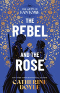 Cover Image for The Rebel and the Rose -- Catherine Doyle, Hardcover