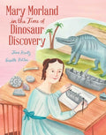 Cover Image for Mary Morland in the Time of Dinosaur Discovery -- Jane Kurtz, Hardcover