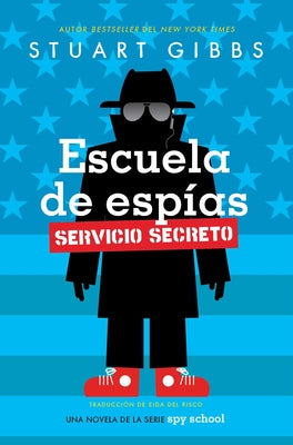 Cover Image for Escuela de Espías Servicio Secreto (Spy School Secret Service) -- Stuart Gibbs, Hardcover