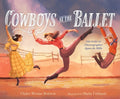 Cover Image for Cowboys at the Ballet: The Story of Choreographer Agnes de Mille -- Claire Wrenn Bobrow, Hardcover