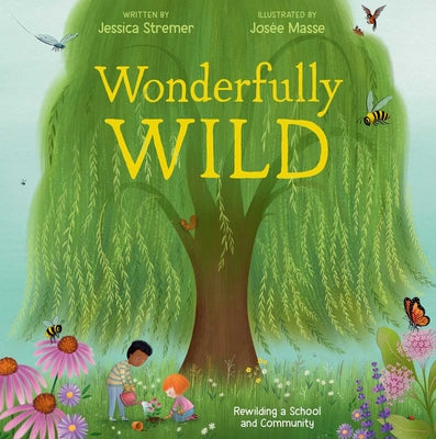 Cover Image for Wonderfully Wild: Rewilding a School and Community -- Jessica Stremer, Hardcover