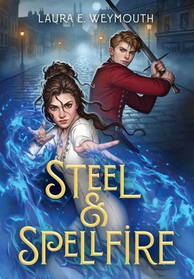 Cover Image for Steel & Spellfire -- Laura E. Weymouth, Hardcover