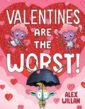 Cover Image for Valentines Are the Worst! -- Alex Willan, Hardcover
