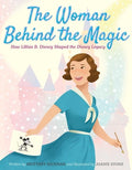 Cover Image for The Woman Behind the Magic: How Lillian B. Disney Shaped the Disney Legacy -- Brittany Richman, Hardcover