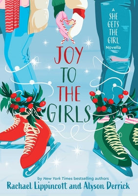 Cover Image for Joy to the Girls: A She Gets the Girl Novella -- Rachael Lippincott, Hardcover