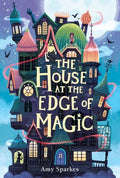 Cover Image for The House at the Edge of Magic -- Amy Sparkes, Hardcover