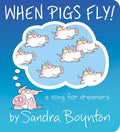 Cover Image for When Pigs Fly!: A Song for Dreamers -- Sandra Boynton, Board Books
