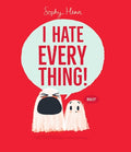 Cover Image for I Hate Everything! -- Sophy Henn, Hardcover
