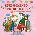 Cover Image for Este Momento Es Especial (This Moment Is Special): Un Cuento del Día de Muertos -- John Parra, Paperback