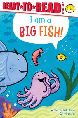 Cover Image for I Am a Big Fish!: Ready-To-Read Level 1 -- Susie Lee Jin, Paperback